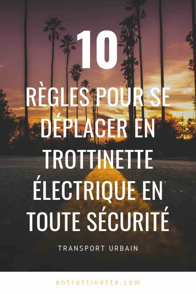 10 regles pour se deplacer en trottinette electrique en toute securite - En trottinette